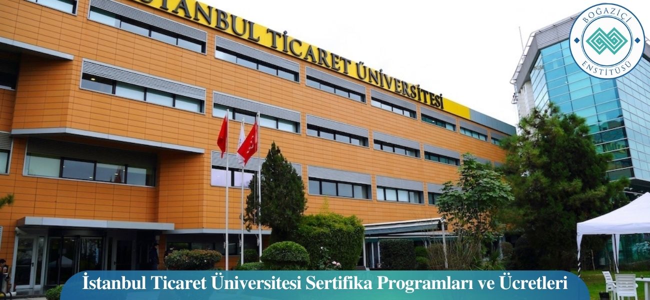 istanbul ticaret universitesi sertifika programlari ve ucretleri