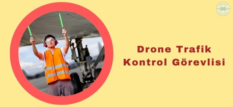 drone trafik kontrol görevlisi 