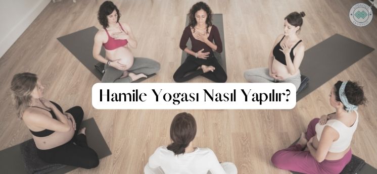 Hamile Yogası Nasıl Yapılır