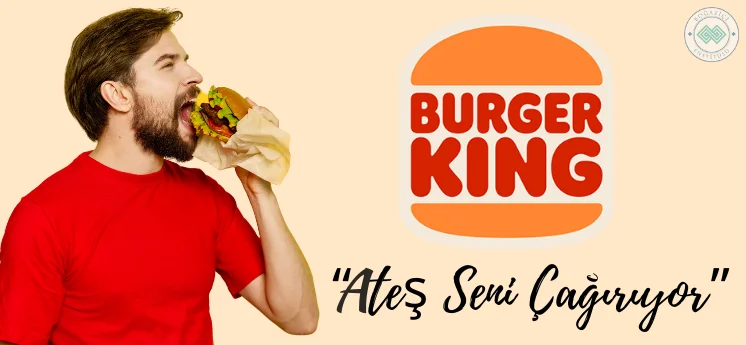 burger king ateş seni çağırıyor